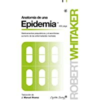 Anatomía De Una Epidemia: Medicamentos psiquiátricos y el asombroso aumento de las enf (Ensayo)